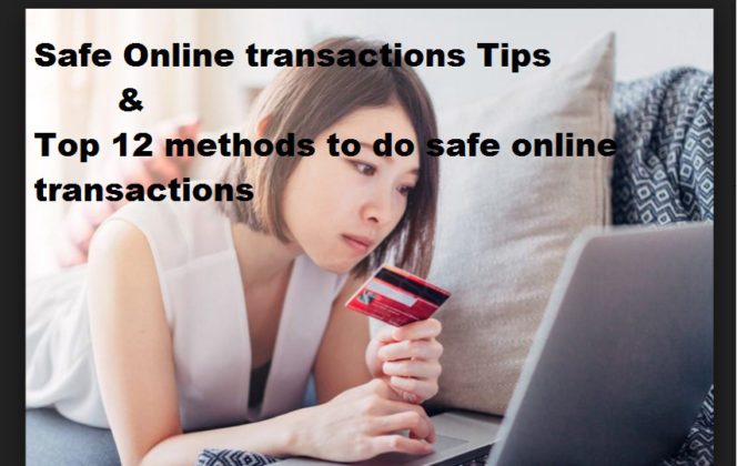 Safe Online Transactions Tips & Top 12 Safe Online Transactions Methods